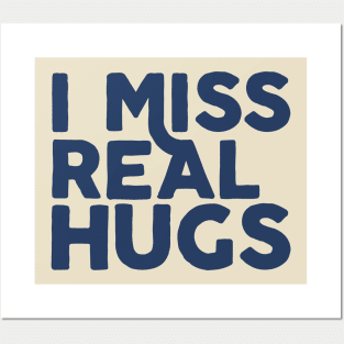 I MISS REAL HUGS Posters and Art